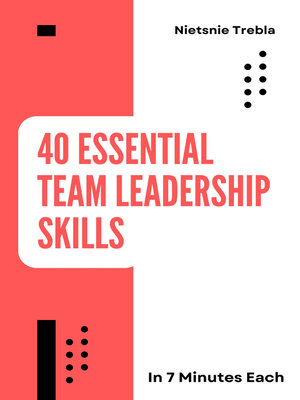 cover image of 40 Essential Team Leadership Skills in 7 Minutes Each